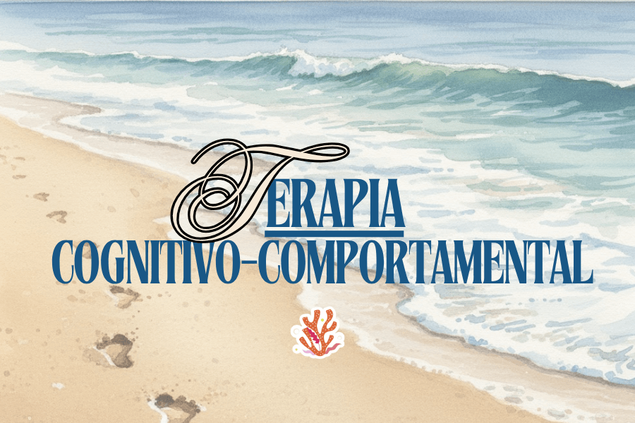 Entenda mais sobre a Terapia Cognitivo-Comportamental (TCC)